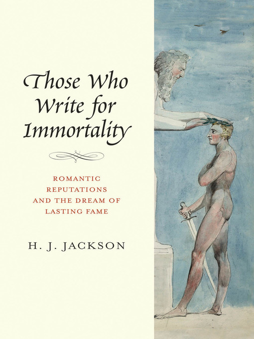 Title details for Those Who Write for Immortality by H. J. Jackson - Available